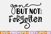 Gone but Not Forgotten SVG Cut File Graphic by T-SHIRTBUNDLE · Creative ...