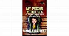My Prison Without Bars: The Journey of a Damaged Woman to Someplace ...