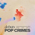 Pop Crimes – Debuts – POPnews