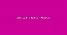 Anna Jagiellon, Duchess of Pomerania - Spouse, Children, Birthday & More