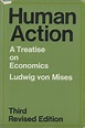 Human Action: A Treatise on Economics by Ludwig von Mises | Goodreads