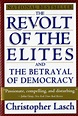 The Revolt of the Elites and the Betrayal of Democracy by Christopher ...