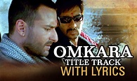 Omkara (Lyrical Full Song) | Ajay Devgn, Saif Ali Khan, Vivek Oberoi ...