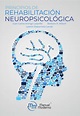 Principios de Rehabilitación Neuropsicológica – Psicolibros