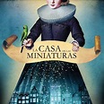 La casa de las miniaturas - Serie 2017 - SensaCine.com