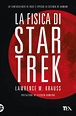 La fisica di Star Trek - Lawrence M. Krauss - Libro - Mondadori Store