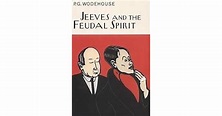 Jeeves and the Feudal Spirit (Jeeves, #11) by P.G. Wodehouse — Reviews ...