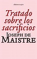 Tratado Sobre los Sacrificios, Joseph De Maistre | 9788496867499 ...