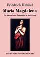 Maria Magdalena von Friedrich Hebbel - Buch - bücher.de