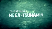 Could We Survive a Mega-Tsunami? (2013)