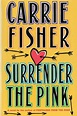 Surrender the Pink by Carrie Fisher, Paperback | Barnes & Noble®