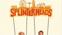 Splinterheads (2009) - TrailerAddict