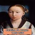 Catalina de Aragón, reina consorte de la corona inglesa – Res Historica