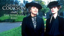 Watch Catherine Cookson: The Wingless Bird Series & Episodes Online