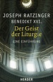 Der Geist der Liturgie von Joseph (Benedikt XVI.) Ratzinger | ISBN 978 ...