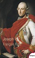 Joseph II de Habsbourg-Lorraine - Histoire & Patrimoine Bleurvillois