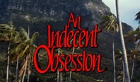 An Indecent Obsession (1985)