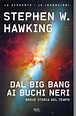 Dal big bang ai buchi neri. Breve storia del tempo - Stephen Hawking ...