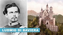 Ludwig di Baviera: la tragica storia del Re "pazzo" che costruì il Castello di Neuschwanstein ...
