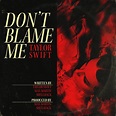 Don't Blame Me | Taylor Swift Wiki | Fandom