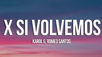 KAROL G, Romeo Santos - X SI VOLVEMOS (Letra/Lyrics) - YouTube Music