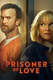 Prisoner of Love (2022) - FilmAffinity