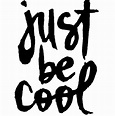 Just Be Cool Pictures, Photos, and Images for Facebook, Tumblr ...