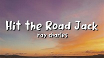 ray charles - Hit the Road Jack (lyrics) - YouTube