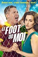 Le Foot ou moi - film 2017 - AlloCiné
