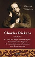La vida y la obra de Charles Dickens, según Claire Tomalin | Pompas de ...