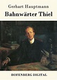 Bahnwärter Thiel von Gerhart Hauptmann. eBooks | Orell Füssli