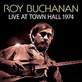 Live At Town Hall 1974 von Roy Buchanan bei Amazon Music - Amazon.de
