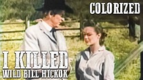 I Killed Wild Bill Hickok | COLORIZED | Western Movie in Full Length ...