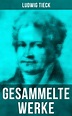 Ludwig Tieck: Gesammelte Werke von Ludwig Tieck bei ebook.de