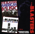 American Music/Trouble Bound (2Cd) by The Blasters: Amazon.co.uk: Music