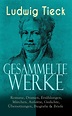 Gesammelte Werke: Romane, Dramen, Erzählungen, Märchen, Aufsätze ...