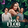 Doña Flor y Sus Dos Maridos: conoce todos los detalles de la producción ...