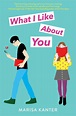 What I Like About You | Book by Marisa Kanter | Official Publisher Page ...