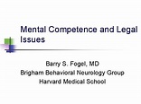 Mental Competence and Legal Issues Barry S Fogel