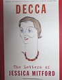 I prefer reading: Decca : the letters of Jessica Mitford - ed Peter Y ...