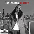 The Essential R. Kelly ‑「Compilation」by R・ケリー | Spotify