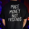 Make Money Not Friends Graphic T-shirt | Etsy