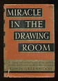 Miracle in the Drawing Room von Greenwood, Edwin: Very Good Hardcover ...