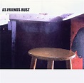As Friends Rust - As Friends Rust | Releases | Discogs