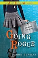 Robin Benway's Going Rogue is a fast-paced caper