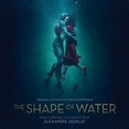 Alexandre Desplat - The Shape of Water (Original Motion Picture ...