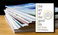 Book Reco: The Art of the Good Life: Clear Thinking for Business and a ...