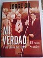 Jorge Gil Mi Verdad El Caso Stanley Libro Unica Ed Año 2000 - $ 300.00 ...