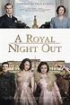 A Royal Night Out - film 2015 - AlloCiné