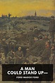 A Man Could Stand Up—, by Ford Madox Ford - Free ebook download ...